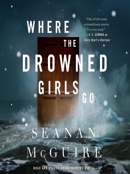 Title details for Where the Drowned Girls Go by Seanan McGuire - Available